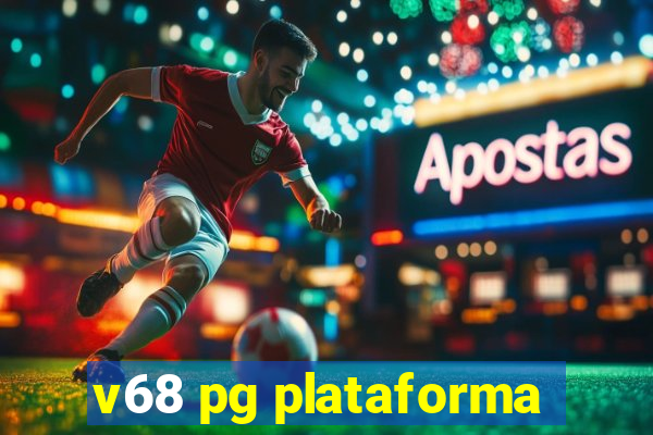 v68 pg plataforma