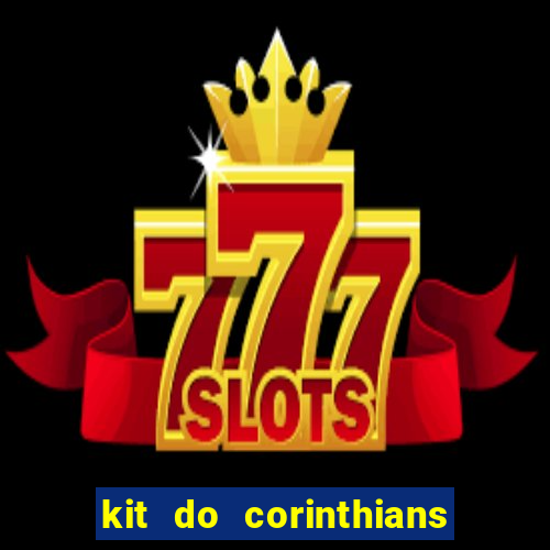 kit do corinthians dls 2021