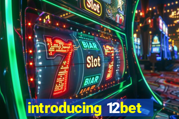 introducing 12bet