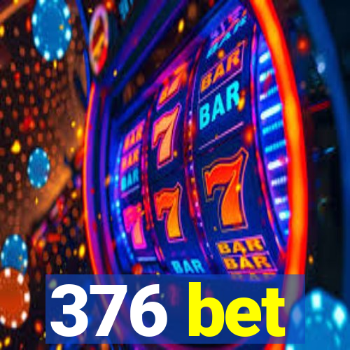 376 bet