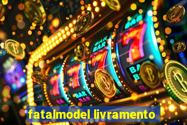 fatalmodel livramento