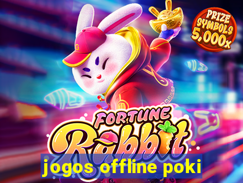 jogos offline poki