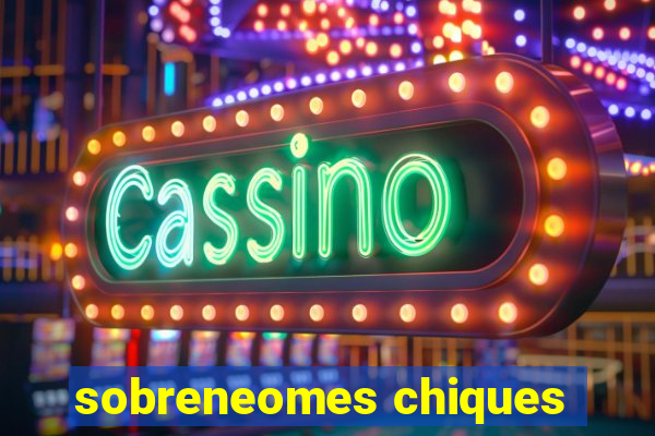 sobreneomes chiques