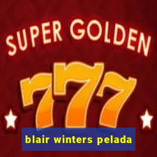 blair winters pelada