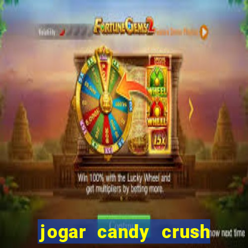 jogar candy crush e ganhar dinheiro