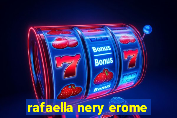 rafaella nery erome