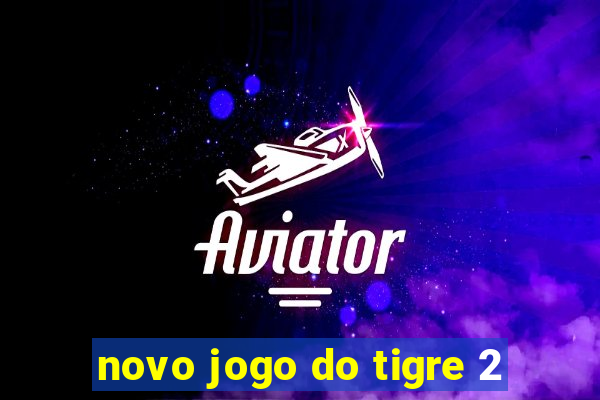 novo jogo do tigre 2