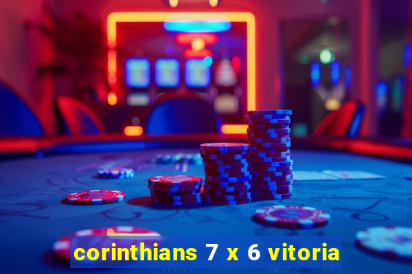 corinthians 7 x 6 vitoria