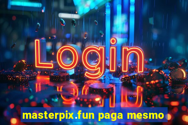 masterpix.fun paga mesmo