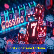 lord vinheteiro fortuna