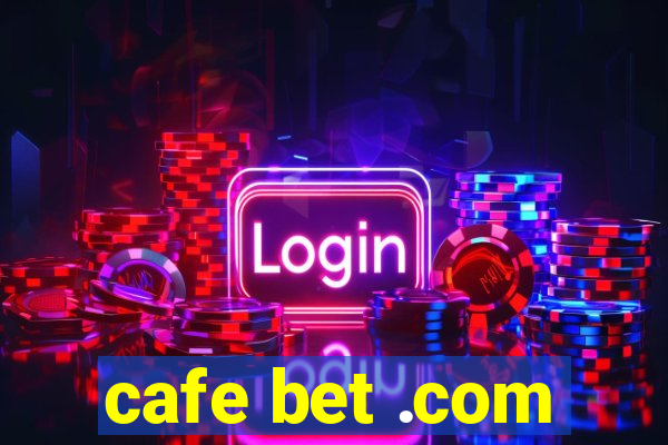 cafe bet .com