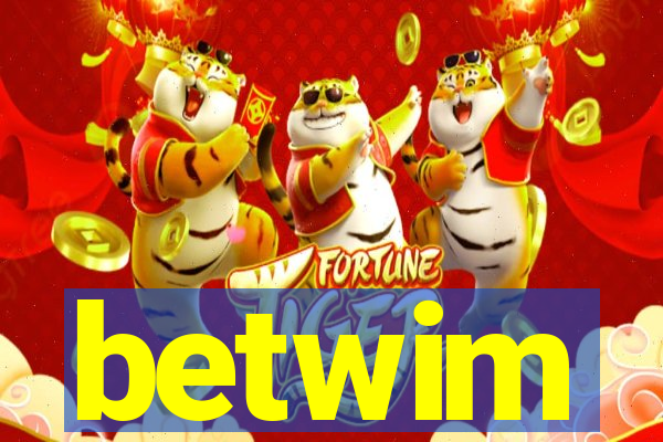 betwim