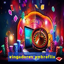 vingadores pobreflix