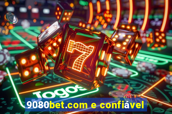 9080bet.com e confiável