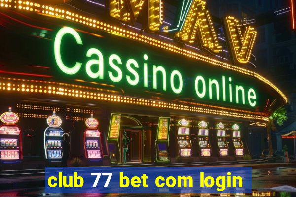 club 77 bet com login