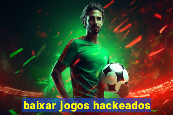 baixar jogos hackeados