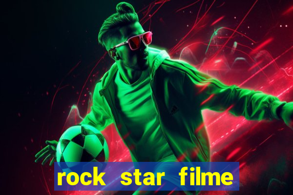 rock star filme completo dublado