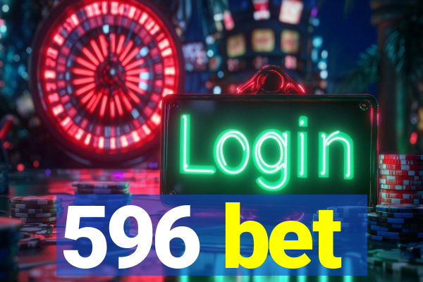 596 bet