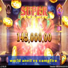 world anvil vs campfire