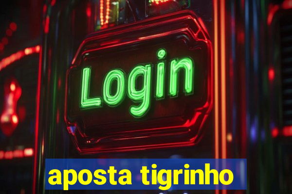 aposta tigrinho