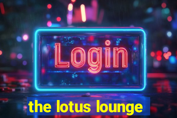 the lotus lounge