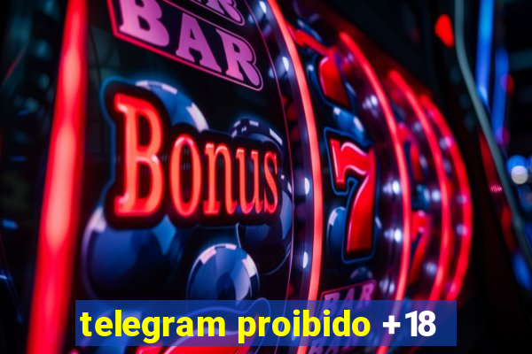 telegram proibido +18