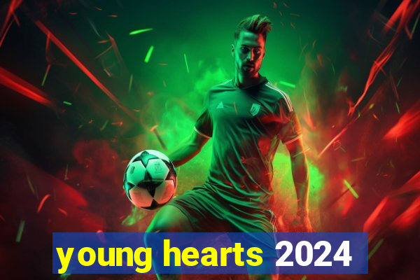 young hearts 2024