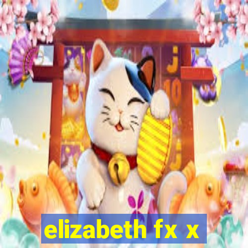 elizabeth fx x