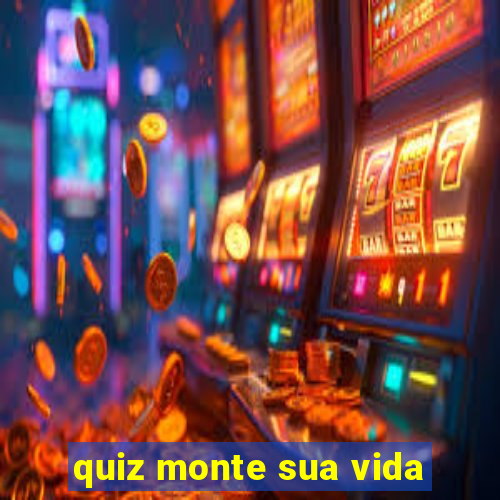 quiz monte sua vida