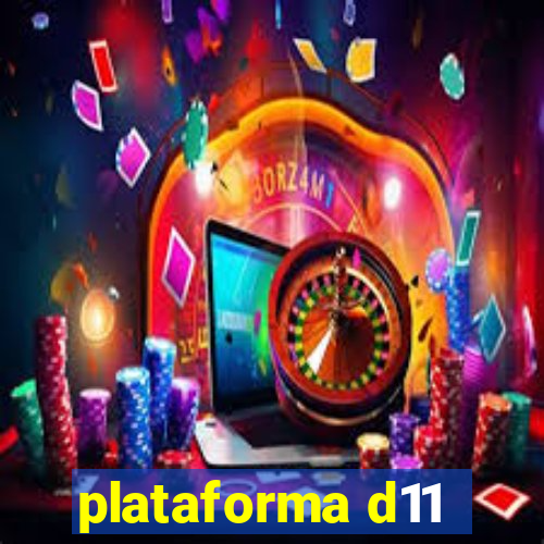 plataforma d11