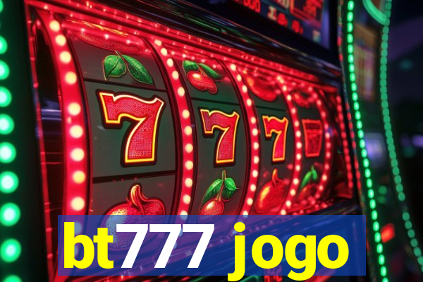 bt777 jogo