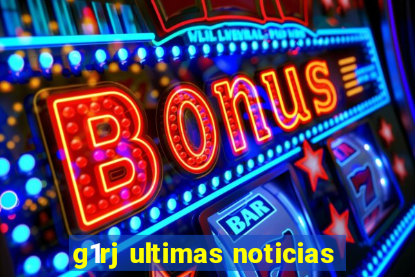 g1rj ultimas noticias