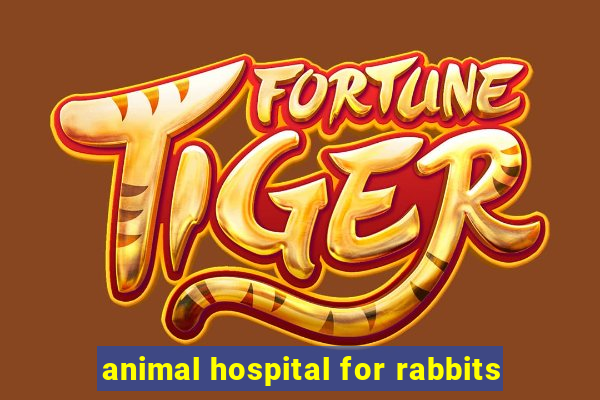 animal hospital for rabbits