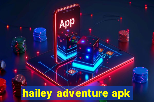 hailey adventure apk