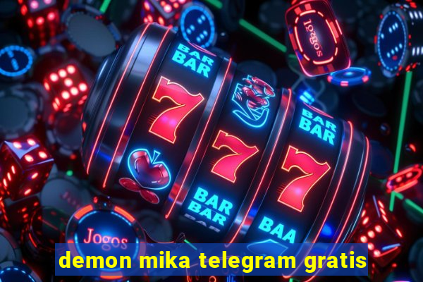 demon mika telegram gratis