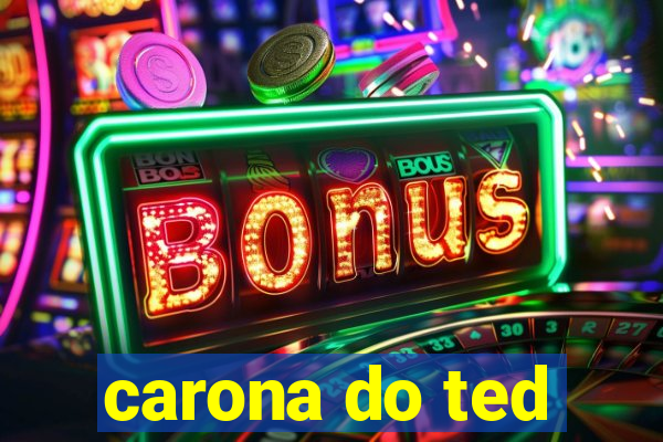 carona do ted