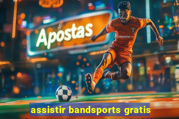 assistir bandsports gratis