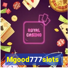 Mgood777slots