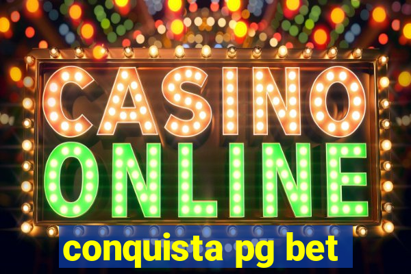 conquista pg bet