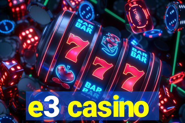 e3 casino