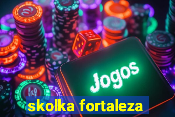 skolka fortaleza