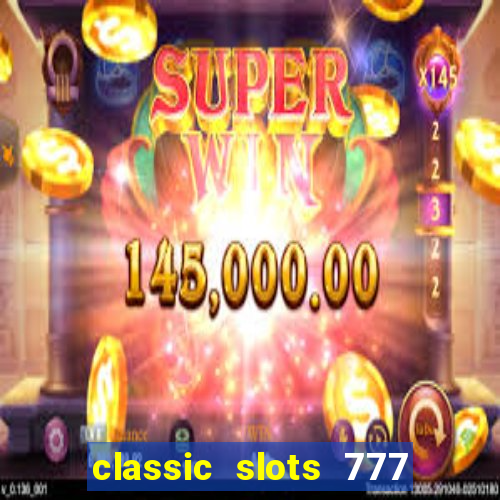 classic slots 777 paga mesmo