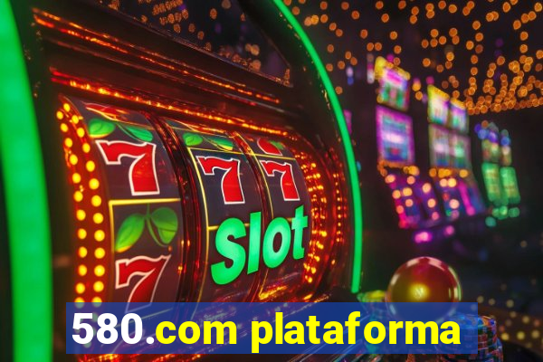 580.com plataforma