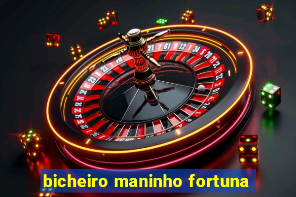 bicheiro maninho fortuna