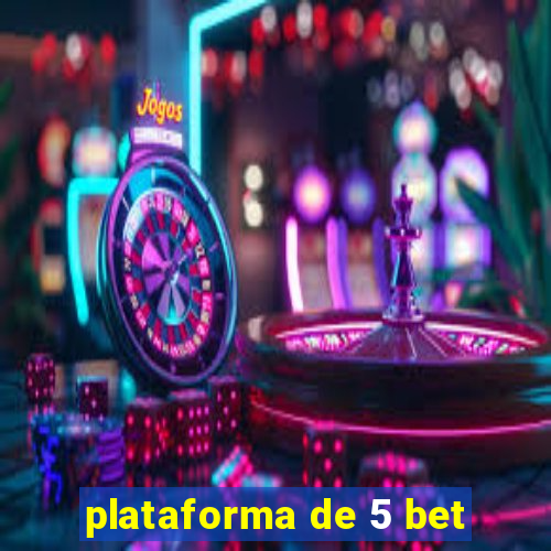 plataforma de 5 bet