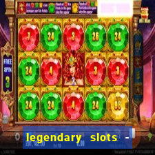 legendary slots - casino games