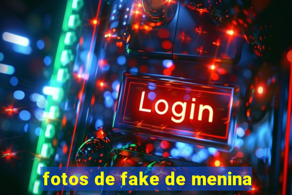 fotos de fake de menina