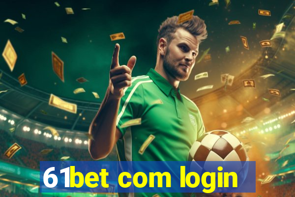 61bet com login