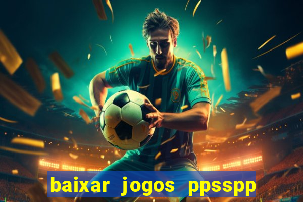 baixar jogos ppsspp para android