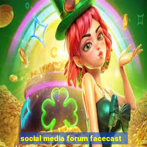 social media forum facecast